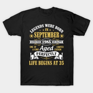 Legends Were Born In September 1985 Genuine Quality Aged Perfectly Life Begins At 35 Years Old T-Shirt